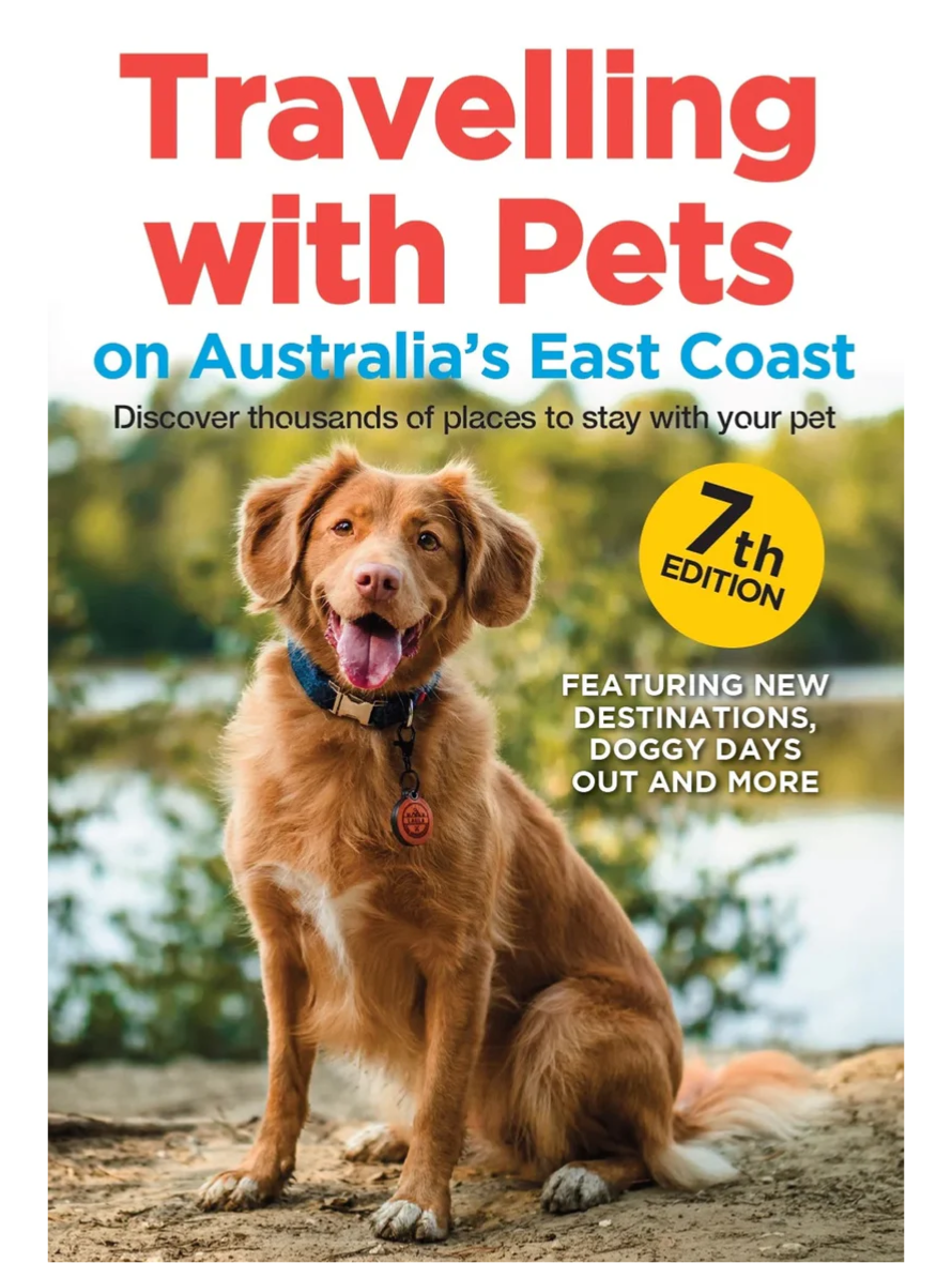 Travelling With Pets on Australia's East Coast 7th Edition