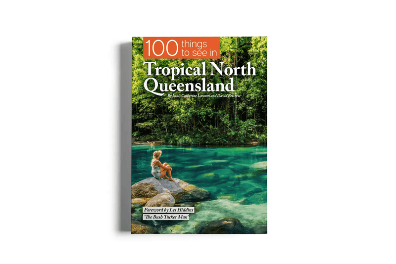 100 Things To See In Tropical North Queensland - 03. Other Guidebooks - Hema Maps Online Shop