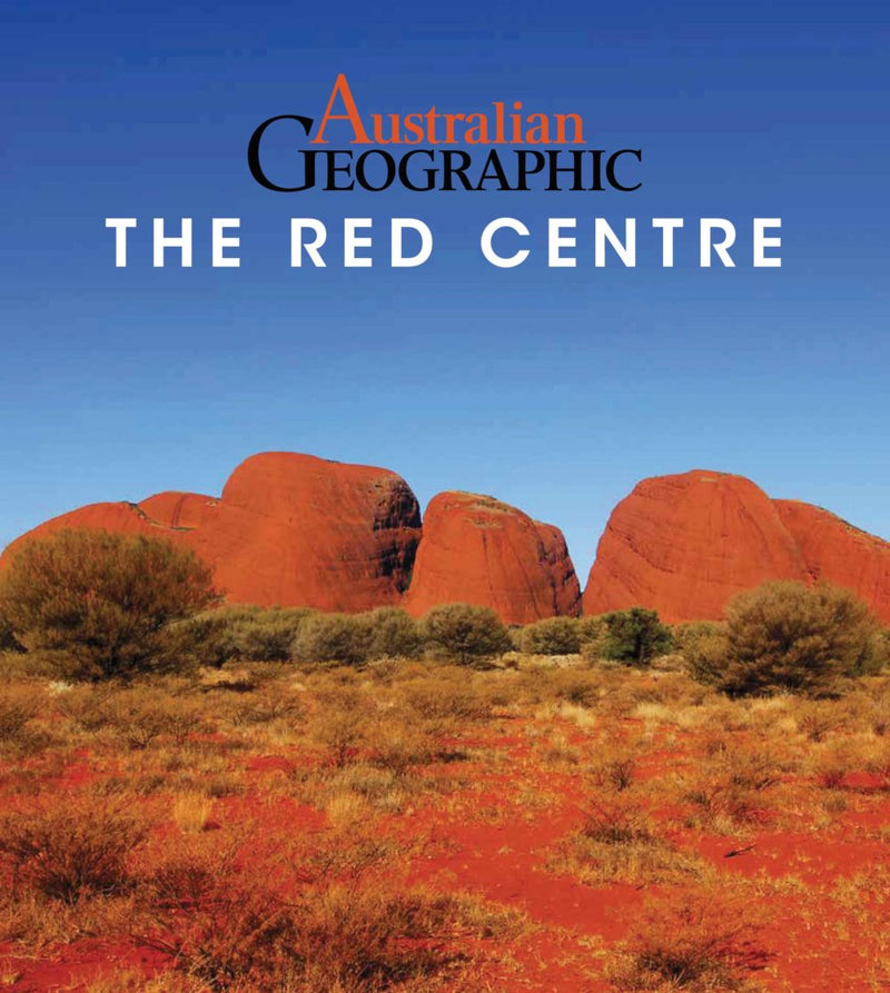 Australian Geographic Travel Guide : The Red Centre - 03. Other Guidebooks - Hema Maps Online Shop