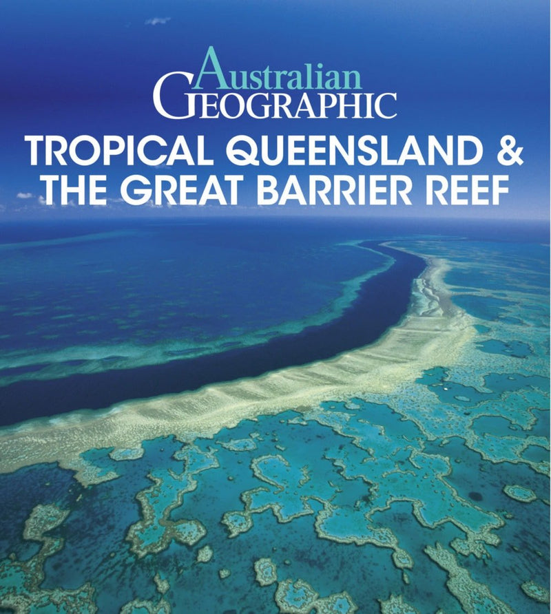 Australian Geographic Travel Guide : Tropical Nth QLD & Great Barrier Reef - 03. Other Guidebooks - Hema Maps Online Shop